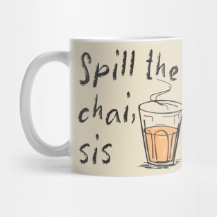 Spill The Chai Indian Tea Lovers Mug